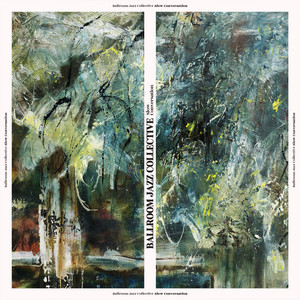 Slow Conversation by Ballroom Jazz Collective