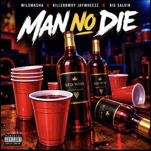 Man No Die by Wilsmasha, KillerBwoy Jaywheezz, Big Salvin
