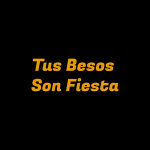 tus besos son fiesta by Néstor Valcielo