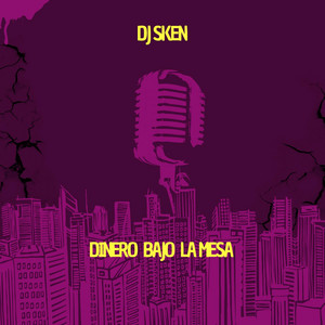 Dinero bajo la mesa by DJ Sken
