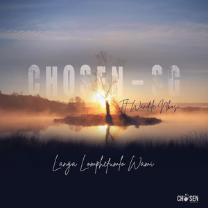 Chosen SG - Langa Lomphefumlo Wami (feat. Wandile Nkosi)