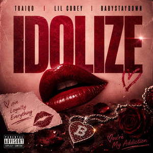 Idolize by Lil Corey, Traiqo, Babystaydown