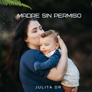 Madre sin permiso by Julita Dr