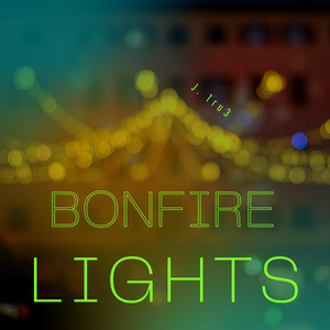 Bonfire Lights by J. Tru3