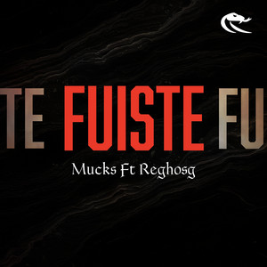 Fuiste by Mucks, ElReghosg