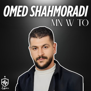 Omed Shahmoradi - Mn w To