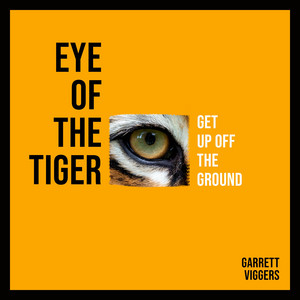 Eye of the Tiger (Get Up Off the Ground)