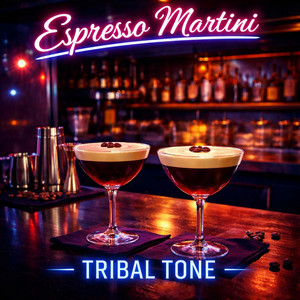 ESPRESSO MARTINI by Tribal Tone