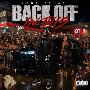 BACK OFF IN THIS by MOBDIDTHAT