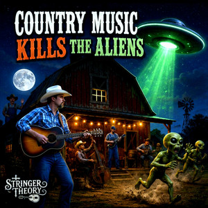 Country Music Kills the Aliens by Stringer Theory