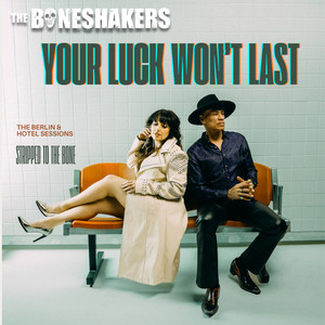 Your Luck Won't Last by Boneshakers