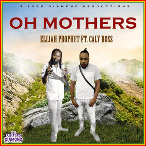 Oh Mother by Elijah Prophet, Caly Boss
