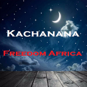 Kachanana - Freedom Africa