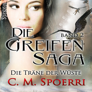 Die Greifen-Saga (Band 2): Die Träne der Wüste