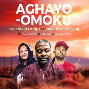Aghayo-Omoku by OGERAKHI PHILIP, Paul Oj, LTO KING