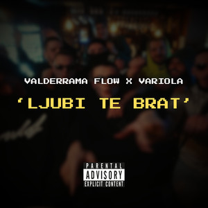 LJUBI TE BRAT by Valderrama Flow, Variola