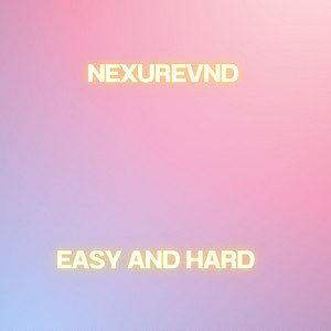 Easy and hard by nexurevnd
