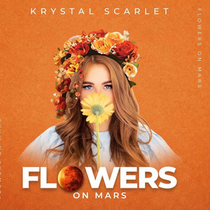 Flowers on Mars by Krystal Scarlet