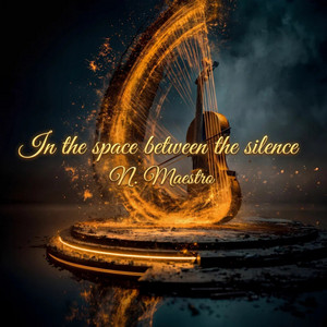 In the Space Between the Silence by N. Maestro