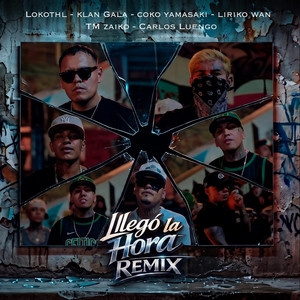 Llegó La Hora (Alternate Mix) by Klan Gala, Lokothl, Liriko Wan, Coko Yamasaki, Tm Zaiko, Carlos Luengo