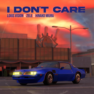 I Don’t Care by Louis Vision, ZELE, Hinako Miura
