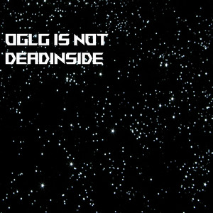 OGLG - Oglg Is Not Deadinside