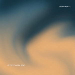 Glory to My King by found my way