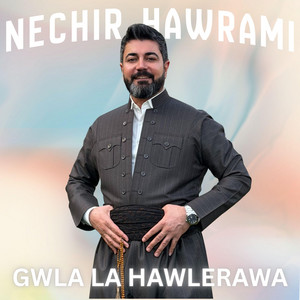 Gwla La Hawlerawa by Nechir Hawrami