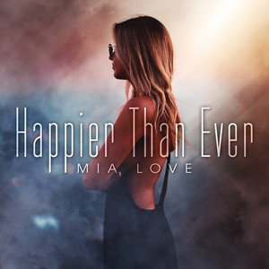 Mia Love - Happier Than Ever