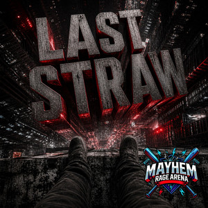 Last Straw by Mayhem Rage Arena