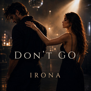 Don't Go by IRONA