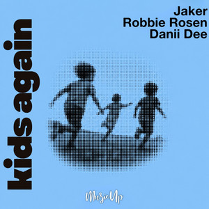 Kids Again by Jaker, Robbie Rosen, Danii Dee