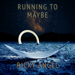 Running to Maybe by Ricky Angel