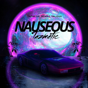 Nauseous by Tazmetic, Valious, Benoit