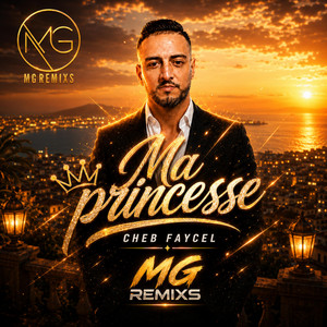 Ma Princesse by MG Remixs, Cheb Faycal