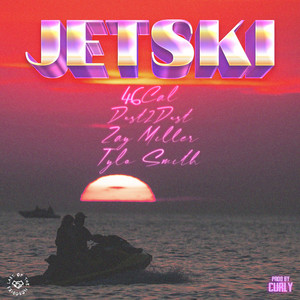 JETSKI by Last of the Nobodies, 46Cal, dust2dust, Zay Miller, Tylo $mith
