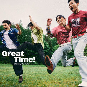 Great Time! by DIRTY SHOE