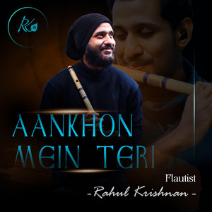 Rahul Krishnan - Aankhon Mein Teri (Flute Version)