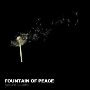 Nature Lullaby by Fountain of Peace