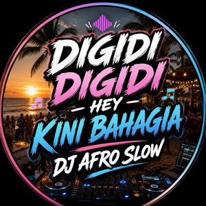 DIGIDI DIGIDI HEY KINI BAHAGIA (DJ SLOW POP AFRO BEAT) by PAIJO KOPLO