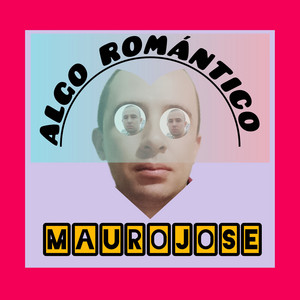 Algo Romántico by Maurojose