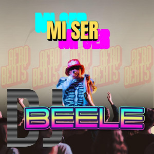 MI SER by DJ BEELE