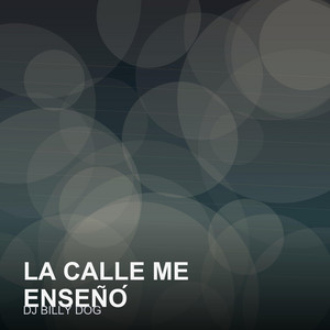 La Calle me enseño by Dj Billy Dog