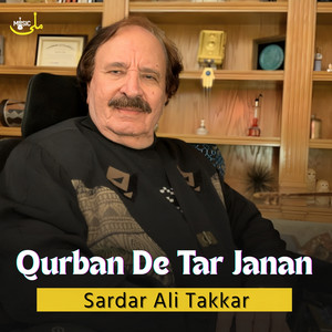 Sardar Ali Takkar - Qurban De Tar Janan