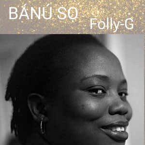 Folly-G - Bánú Sọ