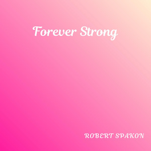 Forever Strong by Robert Spakon