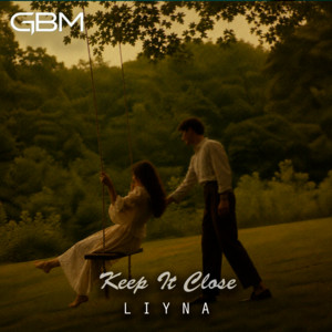 Keep It Close by LIYNA