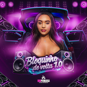 Bloquinho de Volta 1.0: Ela É Danada / Velho Patrocinou Roça Theca Fuzil / Qual Vai Ser Piroca Refém / Te Chupar Toda Outro Nao Pode Saber by Bibi Perigosa