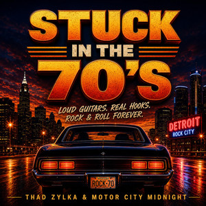 Stuck in the 70’s by Thad Zylka & Motor City Midnight
