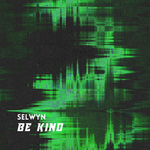 Be Kind - Radio Edit by Selwyn